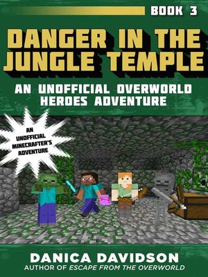 cover image of Danger in the Jungle Temple: an Unofficial Overworld Heroes Adventure, Book Three
